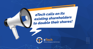 eTech calls on its existing shareholders to double their shares!